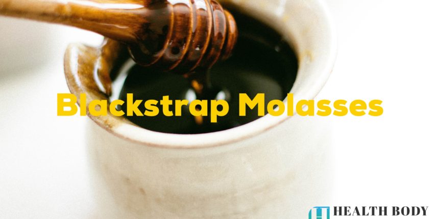 Benefits of Blackstrap Molasses Superfood - Healthy Body Healthy Mind
